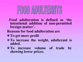 Food adulteration is defined as ‘the intentional addition of non-permitted foreign matter’.