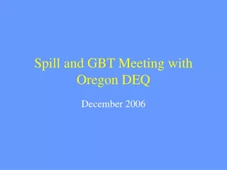 Spill and GBT Meeting with Oregon DEQ
