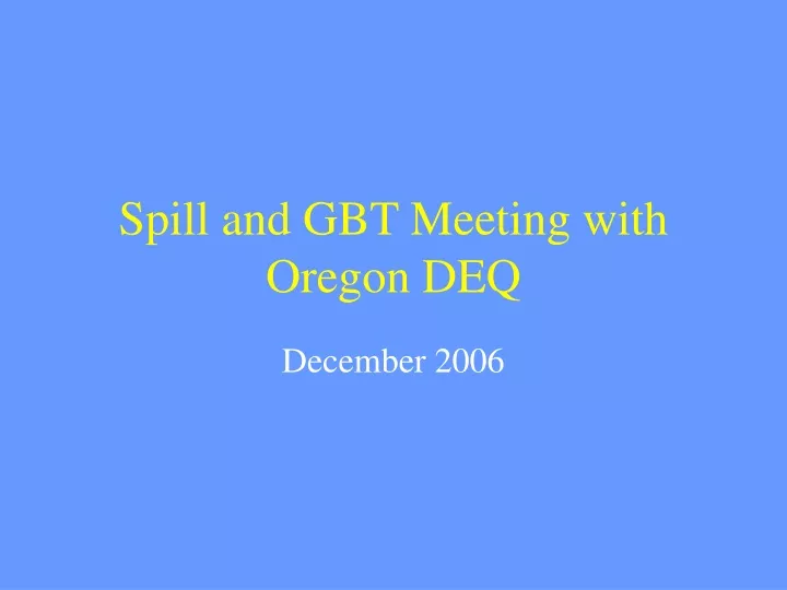 spill and gbt meeting with oregon deq