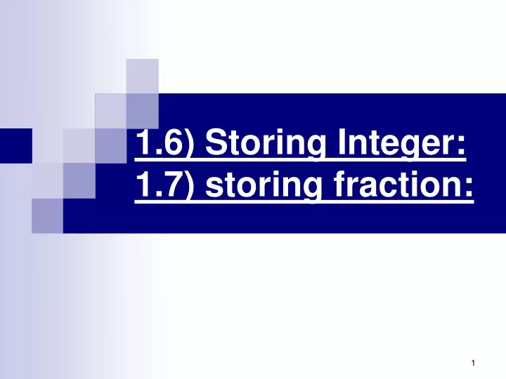 1 6 storing integer 1 7 storing fraction