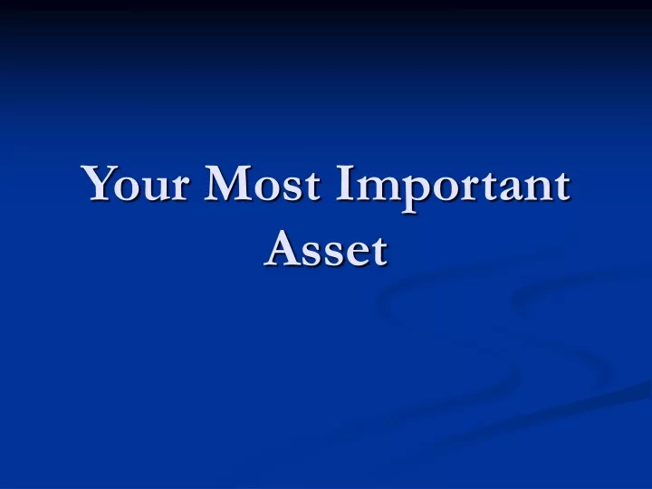 your most important asset