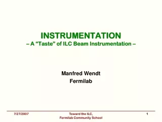 INSTRUMENTATION – A “Taste” of ILC Beam Instrumentation –