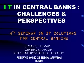 I T  IN CENTRAL BANKS : CHALLENGES &amp; PERSPECTIVES