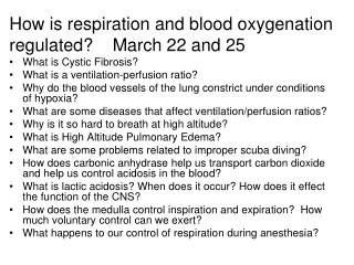 How is respiration and blood oxygenation regulated?    March 22 and 25