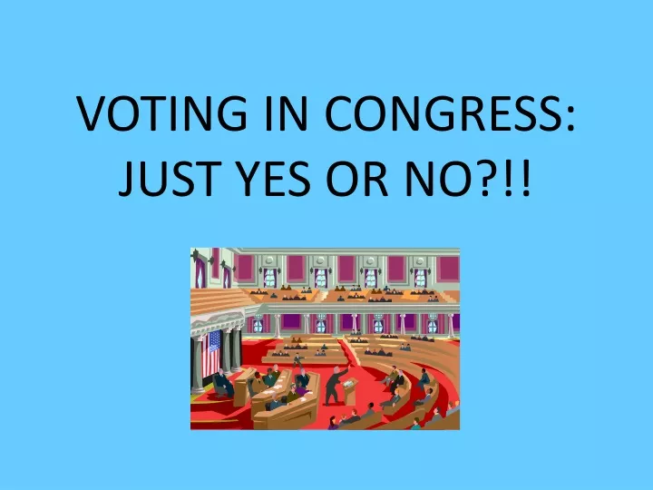 voting in congress just yes or no