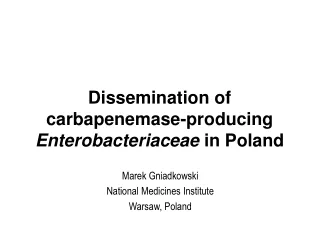 Dissemination of carbapenemase-producing  Enterobacteriaceae  in Poland