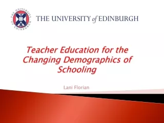 Teacher Education for the Changing Demographics of Schooling Lani Florian