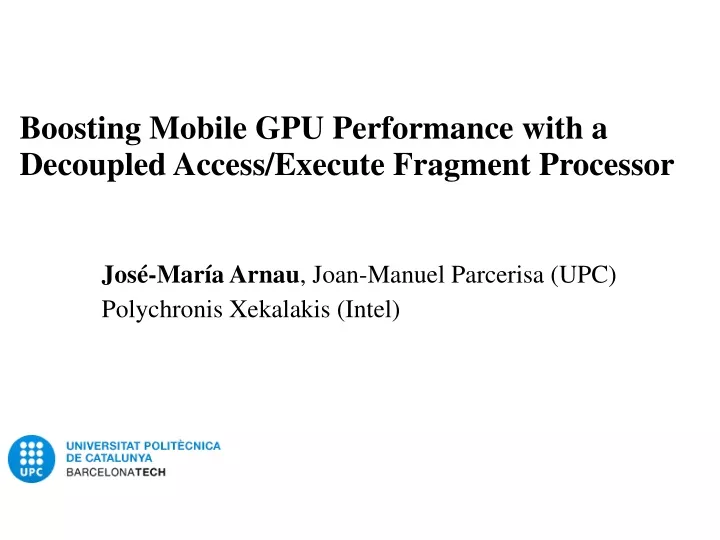 boosting mobile gpu performance with a decoupled