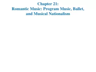 Chapter 21: Romantic Music: Program Music, Ballet, and Musical Nationalism