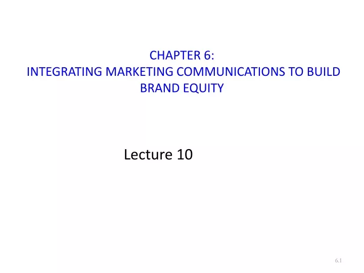 chapter 6 integrating marketing communications to build brand equity
