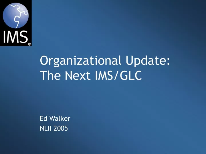 organizational update the next ims glc