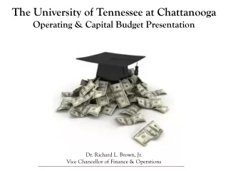 The University of Tennessee at Chattanooga Operating &amp; Capital Budget Presentation