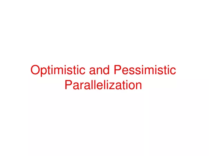 optimistic and pessimistic parallelization