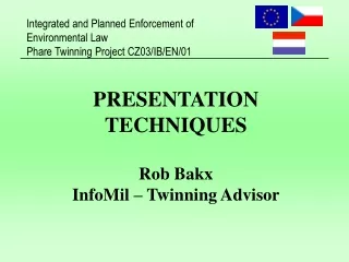PRESENTATION TECHNIQUES Rob Bakx InfoMil – Twinning Advisor