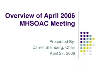 Overview of April 2006 MHSOAC Meeting