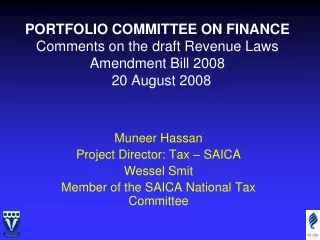 Muneer Hassan  Project Director: Tax – SAICA Wessel Smit