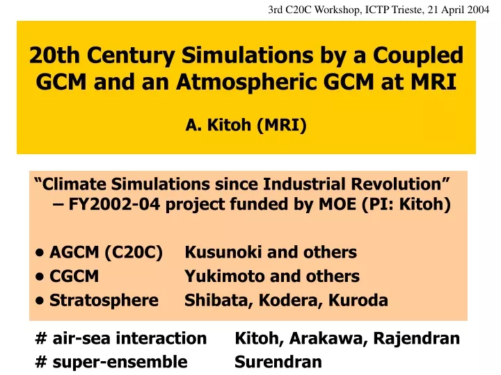 20th century simulations by a coupled gcm and an atmospheric gcm at mri a kitoh mri