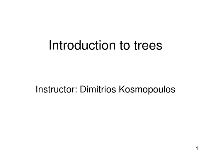 introduction to trees instructor dimitrios kosmopoulos