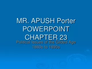 MR.  APUSH Porter   POWERPOINT CHAPTER 23