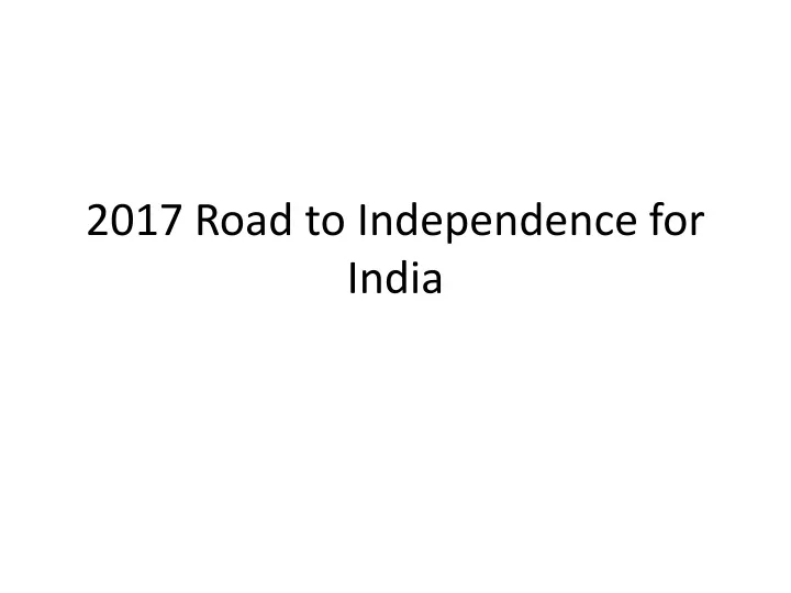 2017 road to independence for india