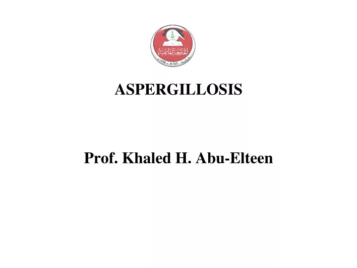 aspergillosis prof khaled h abu elteen