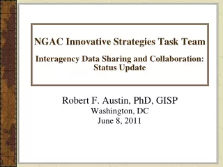 NGAC Innovative Strategies Task Team Interagency Data Sharing and Collaboration: Status Update