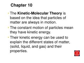The  Kinetic-Molecular Theory  is based on the idea that particles of matter are always in motion.