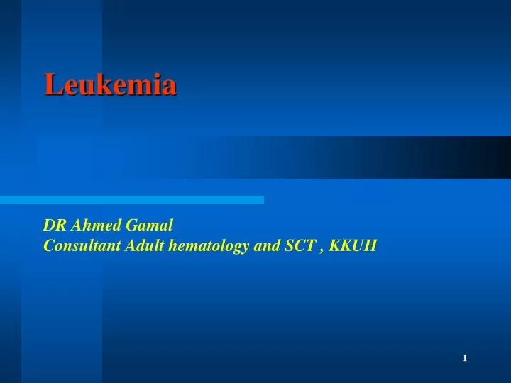 leukemia dr ahmed gamal consultant adult hematology and sct kkuh