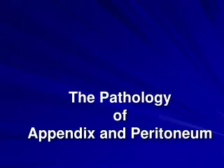 The Pathology  of Appendix and Peritoneum