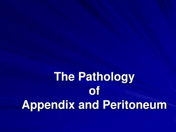 the pathology of appendix and peritoneum