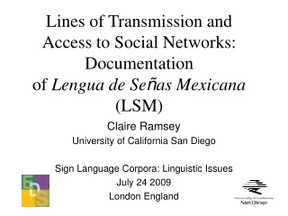 Claire Ramsey University of California San Diego Sign Language Corpora: Linguistic Issues