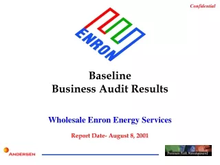 Baseline Business Audit Results Wholesale Enron Energy Services Report Date- August 8, 2001