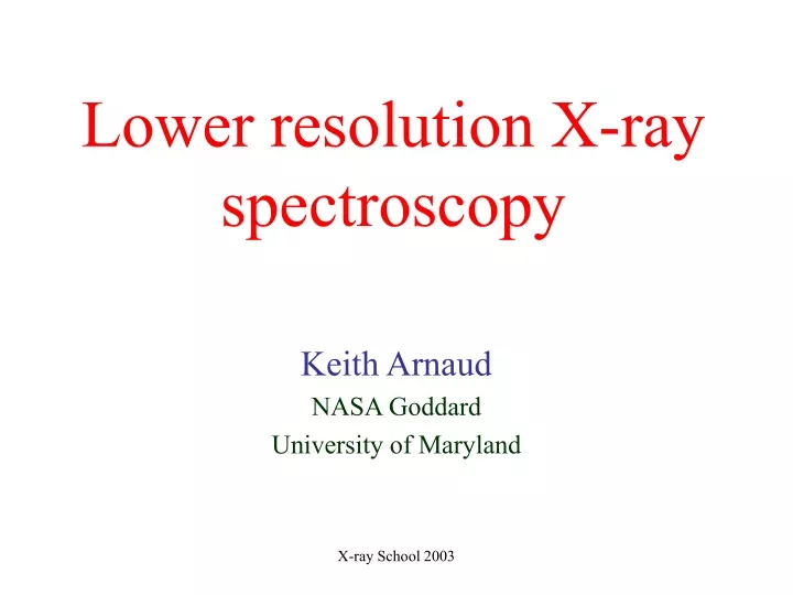 lower resolution x ray spectroscopy