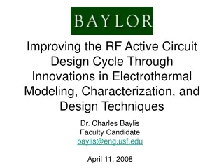 Dr. Charles Baylis Faculty Candidate baylis@engf April 11, 2008