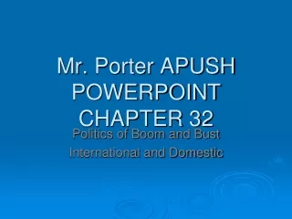 Mr.  Porter APUSH POWERPOINT  CHAPTER 32