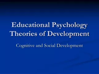 Educational Psychology Theories of Development