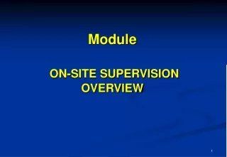 Module ON-SITE SUPERVISION OVERVIEW