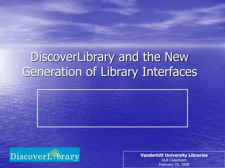 discoverlibrary and the new generation of library interfaces