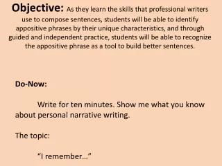 Do-Now:  	Write for ten minutes. Show me what you know about personal narrative writing.