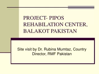 PROJECT- PIPOS REHABILATION CENTER, BALAKOT PAKISTAN