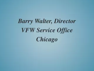 Barry Walter, Director VFW Service Office Chicago