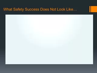 What Safety Success Does Not Look Like…