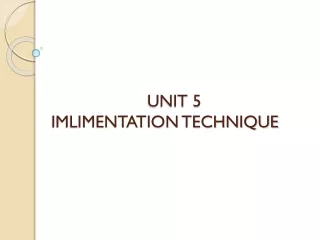 UNIT 5 IMLIMENTATION TECHNIQUE