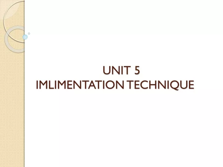 unit 5 imlimentation technique