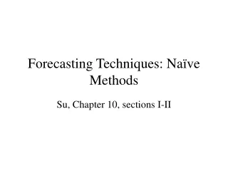 Forecasting Techniques: Naïve Methods