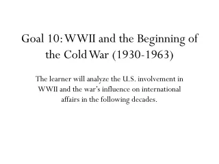 Goal 10: WWII and the Beginning of the Cold War (1930-1963)