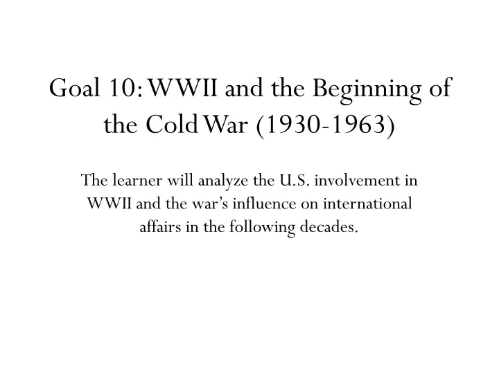 goal 10 wwii and the beginning of the cold war 1930 1963