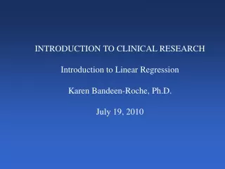 INTRODUCTION TO CLINICAL RESEARCH Introduction to Linear Regression Karen Bandeen-Roche, Ph.D.