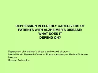 DEPRESSION IN ELDERLY CAREGIVERS OF PATIENTS WITH ALZHEIMER'S DISEASE:  WHAT DOES IT DEPEND ON?