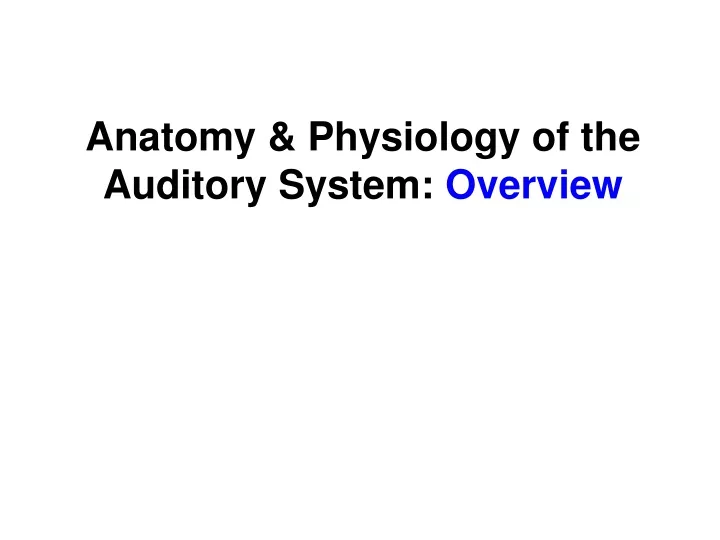 anatomy physiology of the auditory system overview